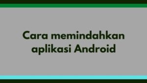 Cara memindahkan aplikasi Android ke Kartu SD