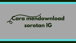 Cara mendownload sorotan ig sendiri tanpa aplikasi