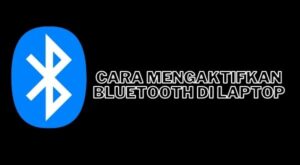 Cara Mengaktifkan Bluetooth Di Laptop